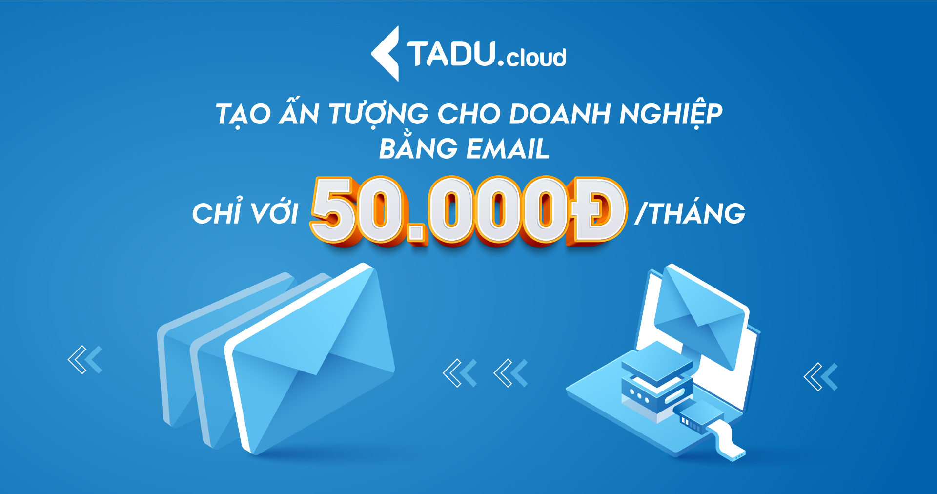 Tadu tạo ấn tượng cho doanh nghiệp bằng email chỉ với 50.000đ/tháng